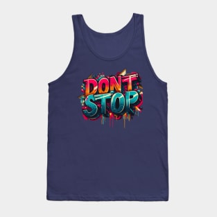 dont stop Tank Top